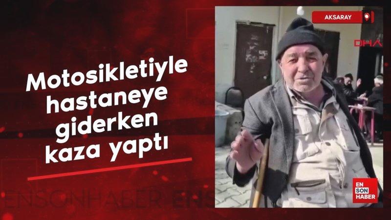 Aksaray’da motosikletiyle hastaneye giderken kazada öldü