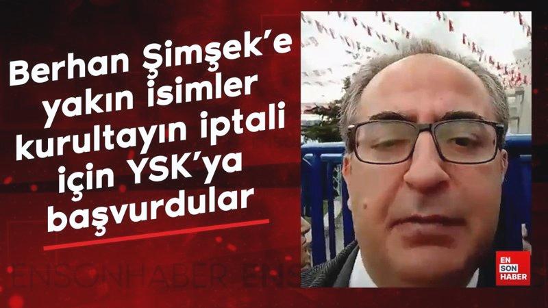 CHP’de Berhan Şimşek’e yakın isimler kurultayın iptali için YSK’ya başvurdular