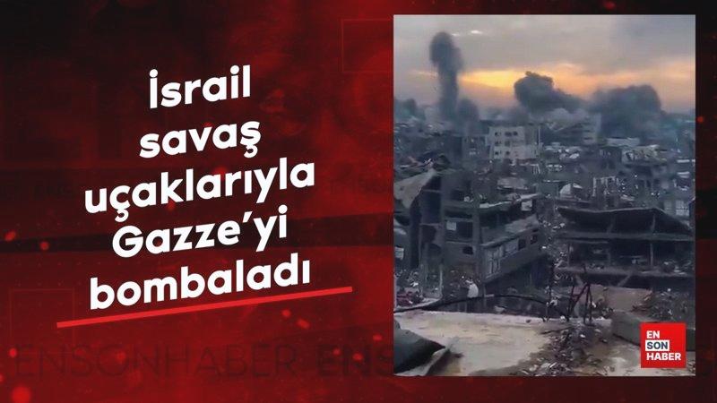 İsrail savaş uçaklarıyla Gazze’yi bombaladı