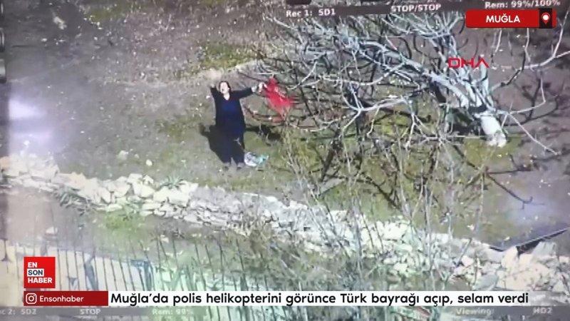 Muğla’da polis helikopterini görünce Türk bayrağı açıp, selam verdi