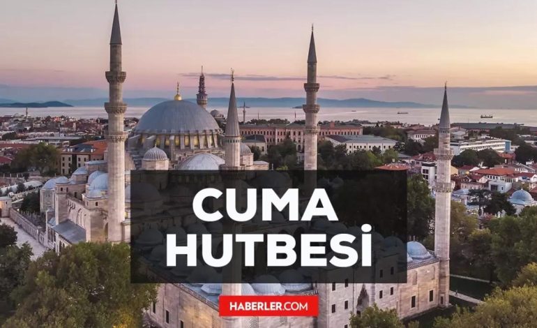 2 Mayıs Cuma Hutbesi yayınlandı! 2 Mayıs Cuma Hutbesi tam metni!