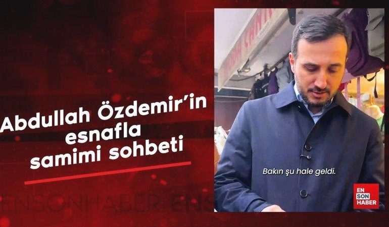 Abdullah Özdemir’in esnafla samimi sohbeti