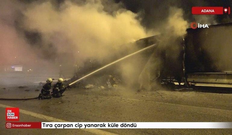 Adana’da tıra çarpan cip yanarak küle döndü