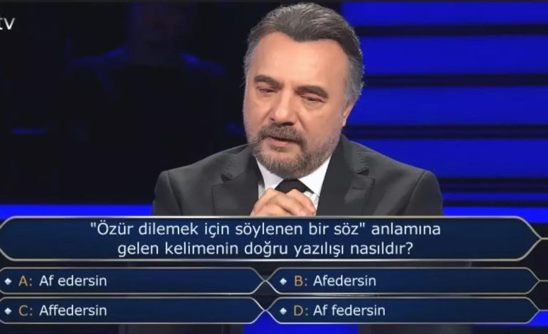 Afedersin nasıl yazılır? Affedersin mi, af edersin mi, af federsin mi (Kim Milyoner Olmak İster)?