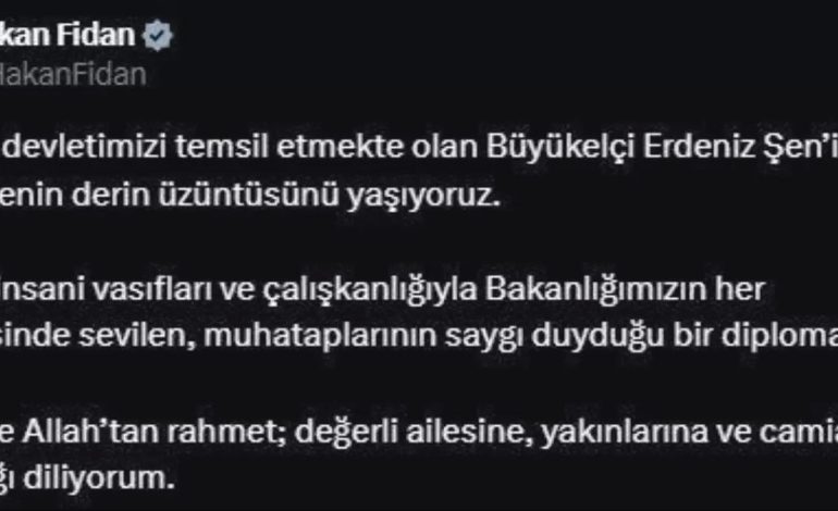 Bakan Fidan’dan Büyükelçi Şen’e Başsağlığı