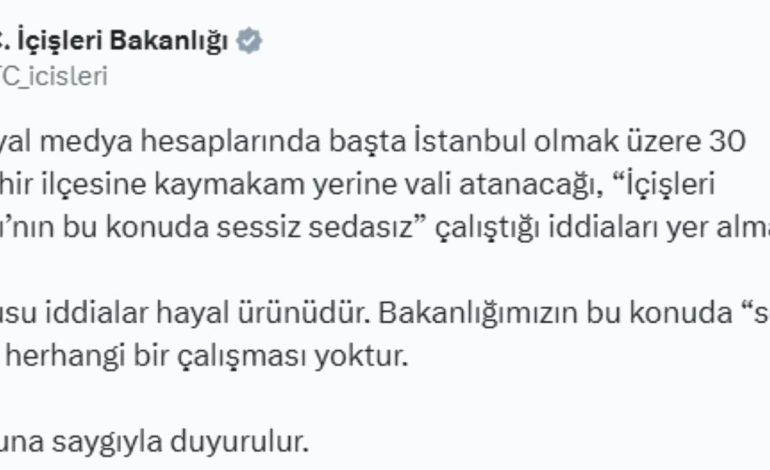 Bakanlık 30 İlçeye Vali Atanacağı İddialarını Yalanladı