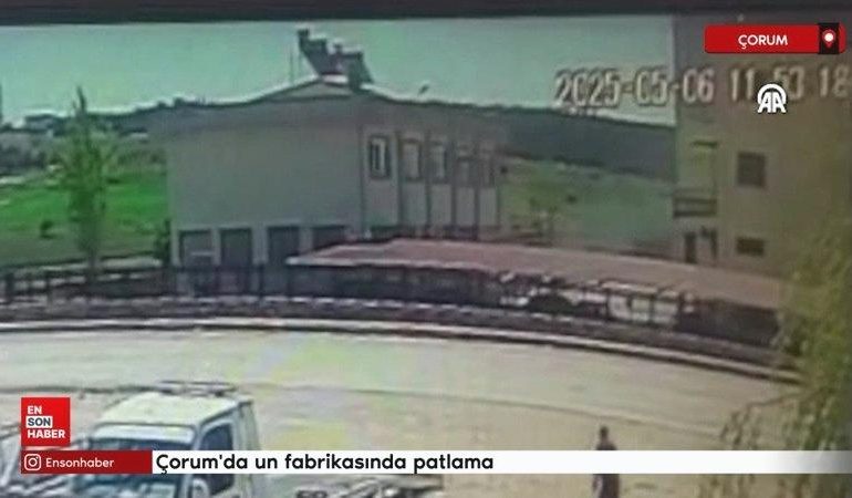 Çorum’da un fabrikasında patlama