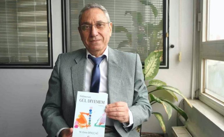 Dr. Emin Dinççağ’ın Yeni Şiir Kitabı ‘Gülmezsen Gül Demem’ Toplumsal Sevgiye Dikkat Çekiyor