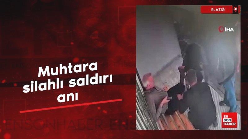 Elazığ’da muhtara silahlı saldırı anı