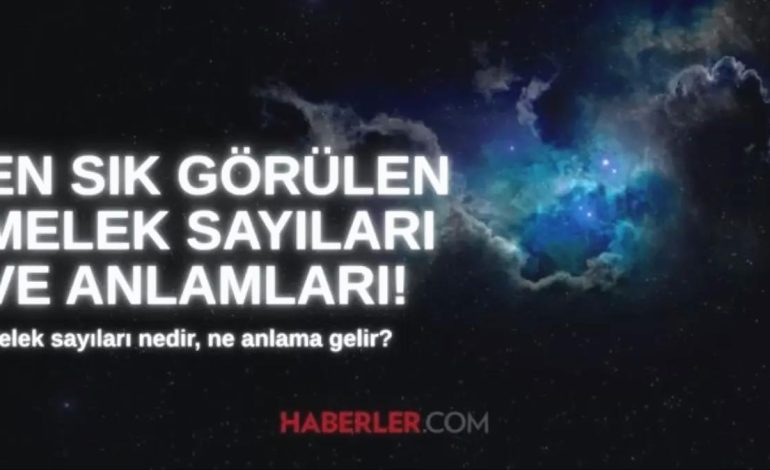 En sık görülen melek sayıları ve anlamları: Melek sayıları nedir, ne anlama gelir?
