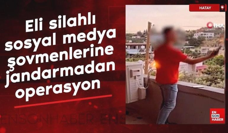 Hatay’da eli silahlı sosyal medya şovmenlerine jandarmadan operasyon
