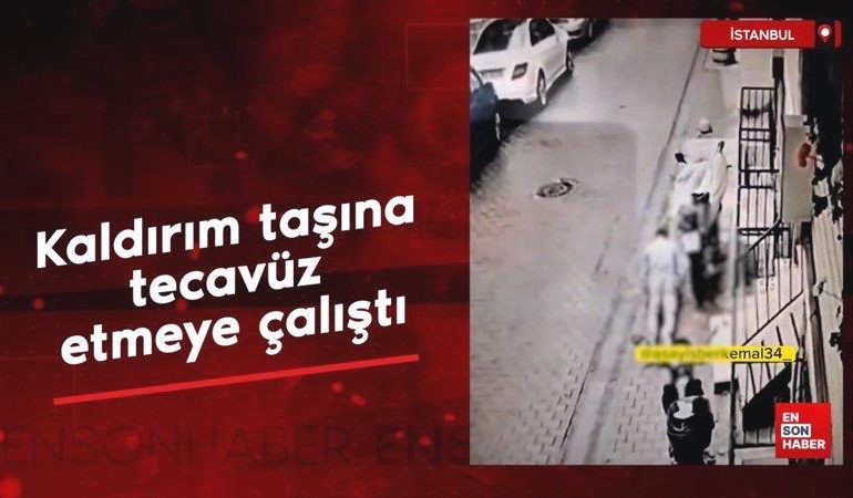 İstanbul’da bir şahıs, kaldırım taşına tecavüz etmeye çalıştı