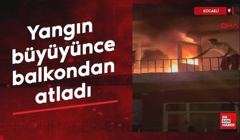 Kocaeli’nde yangın büyüyünce balkondan atladı