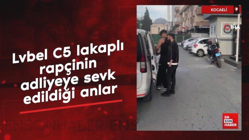 ‘Lvbel C5’ lakaplı rapçi tutuklanmıştı: Adliyeye sevk edildiği anlara ait görüntülere ulaşıldı