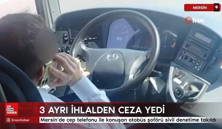 Mersin’de cep telefonu ile konuşan otobüs şoförü sivil denetime takıldı