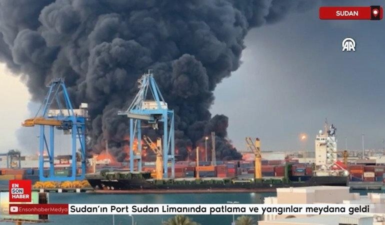 Sudan’ın Port Sudan Limanında patlama ve yangınlar meydana geldi