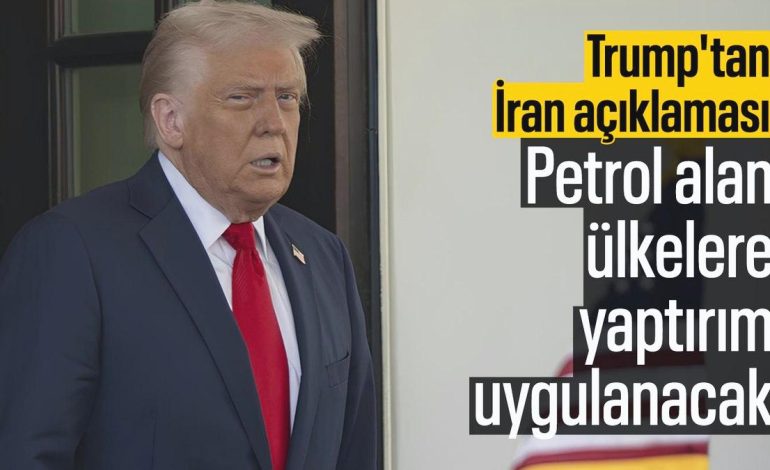 Trump’tan İran kararı: Petrol satın alan her ülke veya şahsa yaptırım uygulanacak