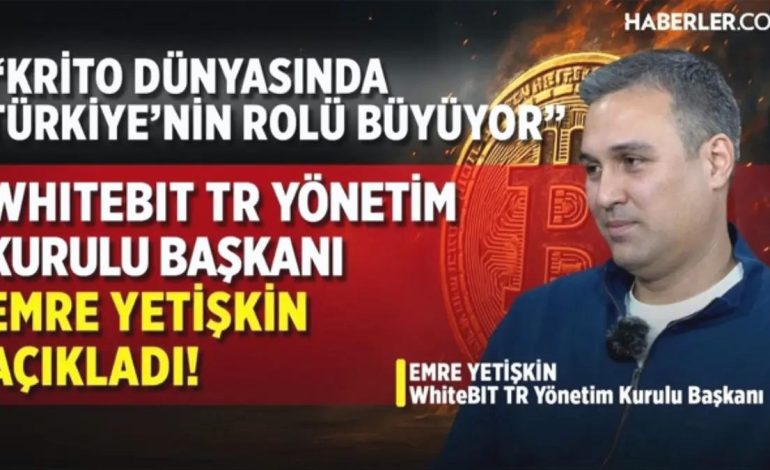 WhiteBIT TR Yönetim Kurulu Başkanı Emre Yetişkin: Kripto dünyasında Türkiye’nin rolü büyüyor!