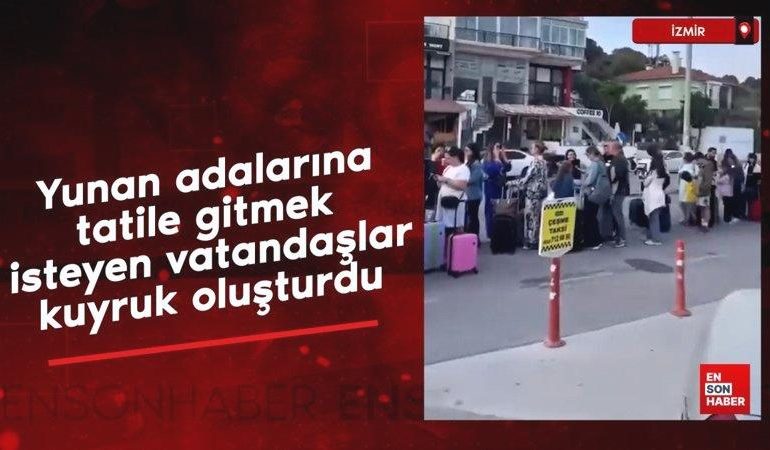 Yunan adalarına tatile gitmek isteyen vatandaşlar kuyruk oluşturdu